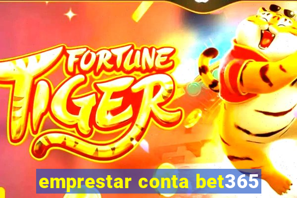 emprestar conta bet365