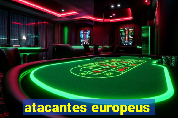 atacantes europeus