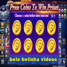 bele belinha videos