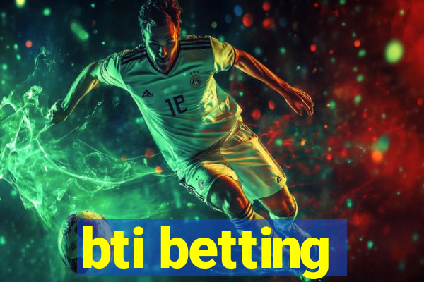 bti betting