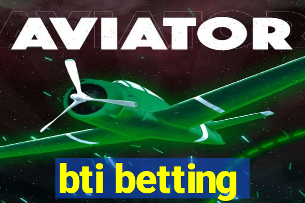 bti betting