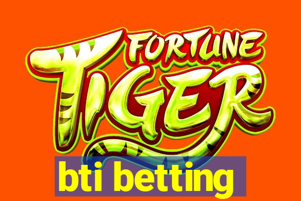 bti betting