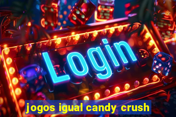 jogos igual candy crush