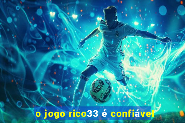 o jogo rico33 é confiável