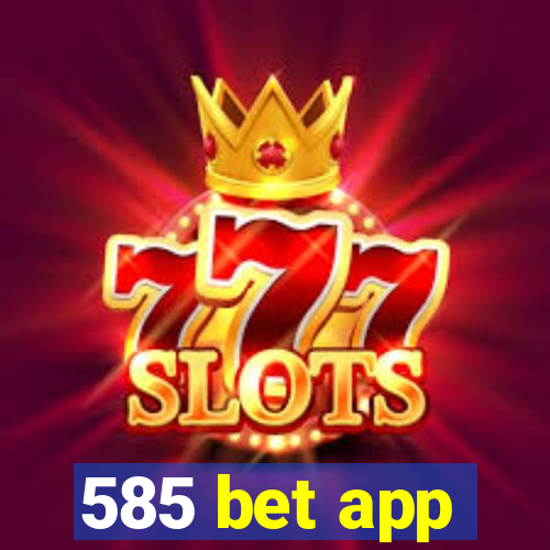 585 bet app