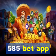 585 bet app