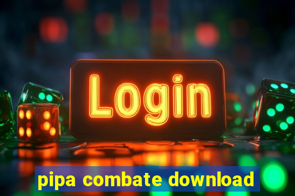 pipa combate download