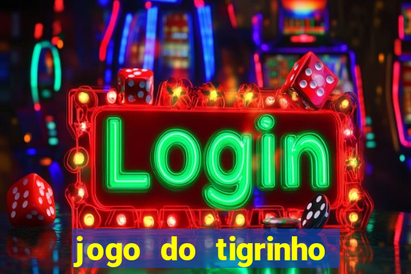 jogo do tigrinho deposito minimo 5 reais