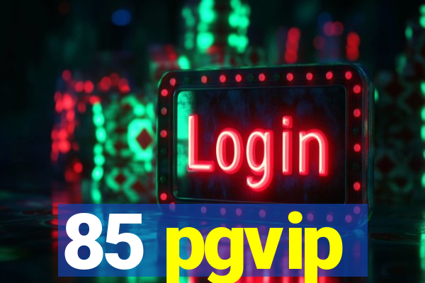 85 pgvip