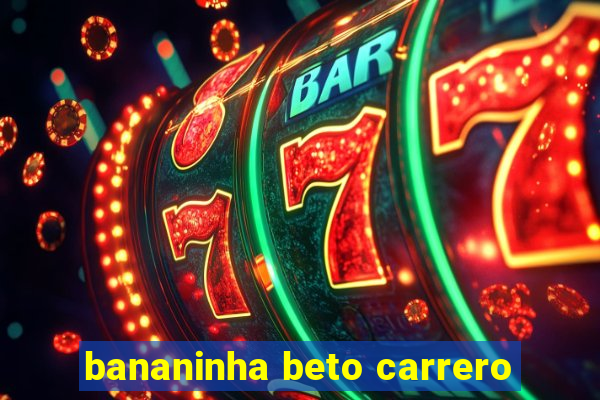 bananinha beto carrero