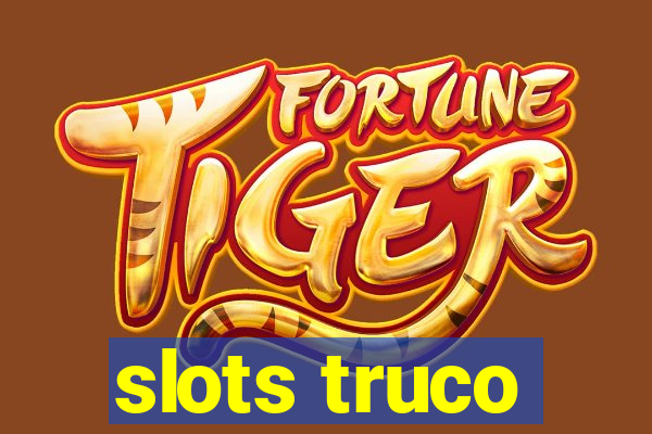 slots truco