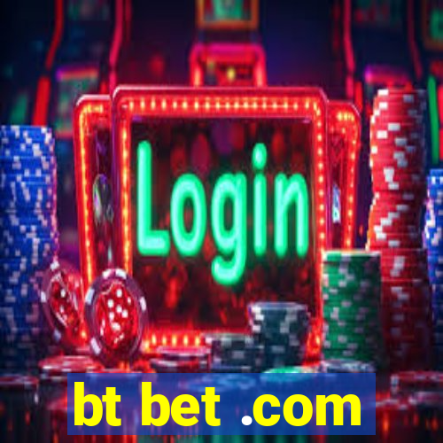 bt bet .com