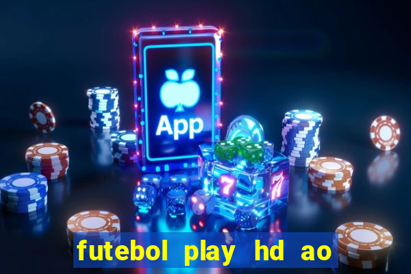 futebol play hd ao vivo agora