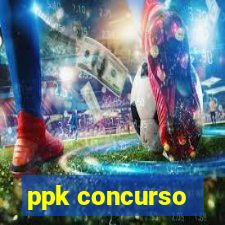 ppk concurso