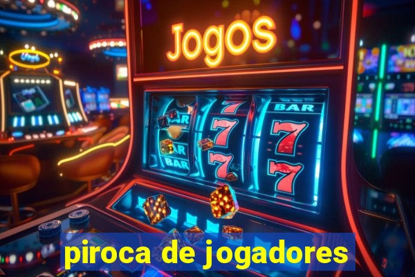 piroca de jogadores