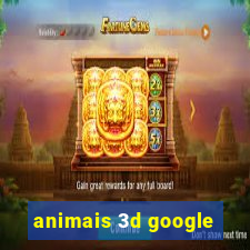 animais 3d google