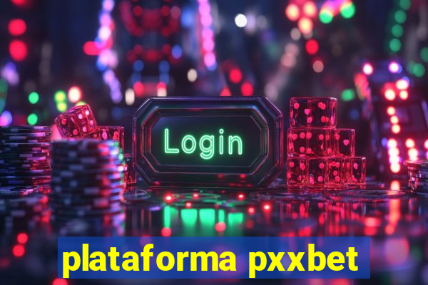 plataforma pxxbet