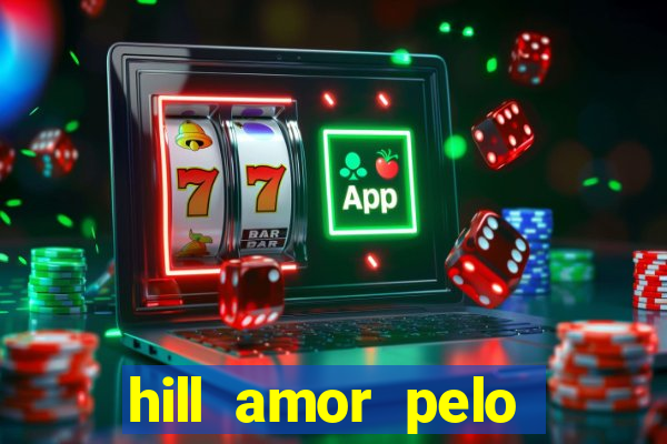 hill amor pelo jogo torrent