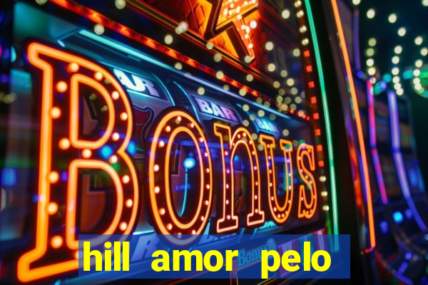 hill amor pelo jogo torrent