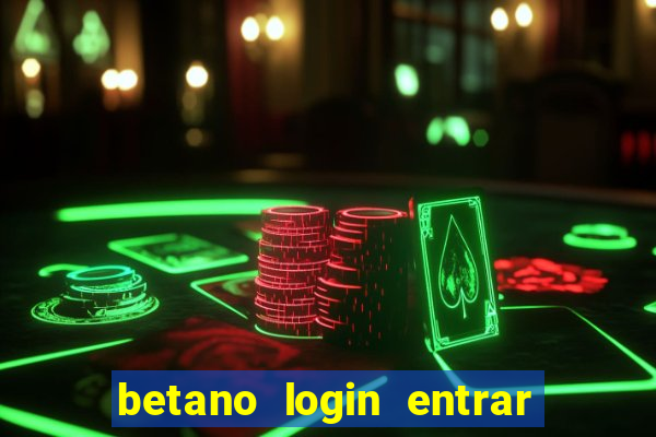 betano login entrar na minha conta