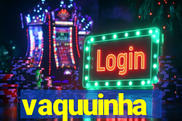 vaquuinha