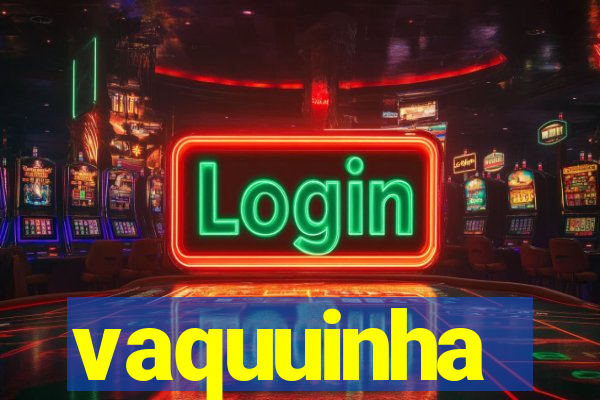 vaquuinha