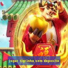 jogar tigrinho sem deposito