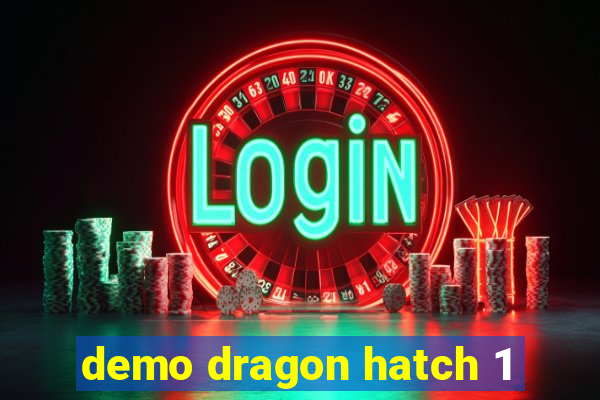 demo dragon hatch 1