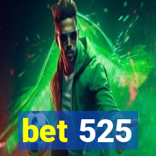 bet 525