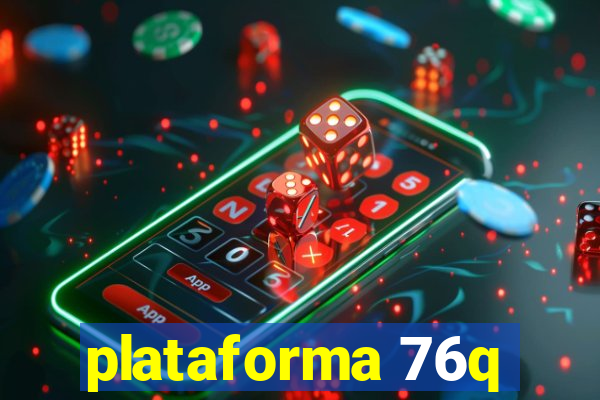 plataforma 76q