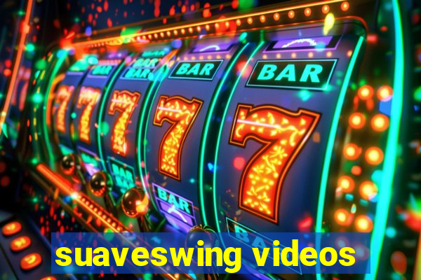 suaveswing videos