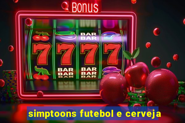 simptoons futebol e cerveja