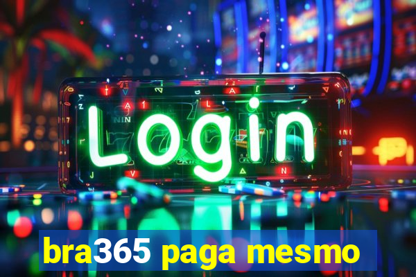 bra365 paga mesmo