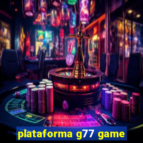 plataforma g77 game