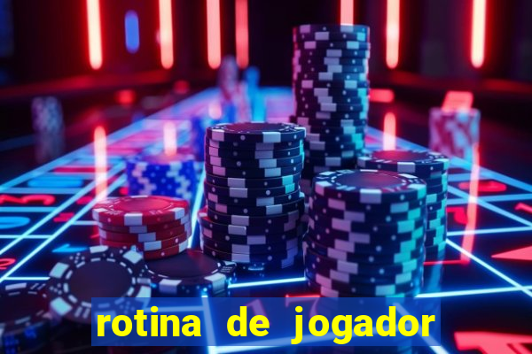 rotina de jogador de futebol