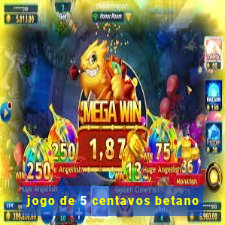 jogo de 5 centavos betano