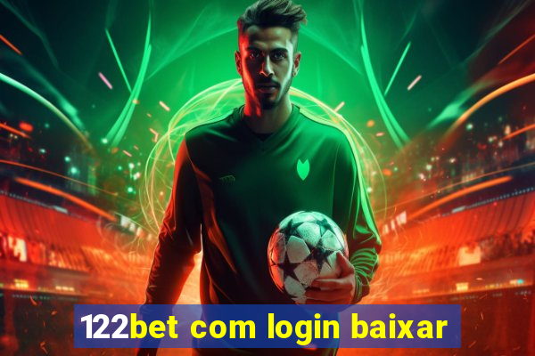 122bet com login baixar