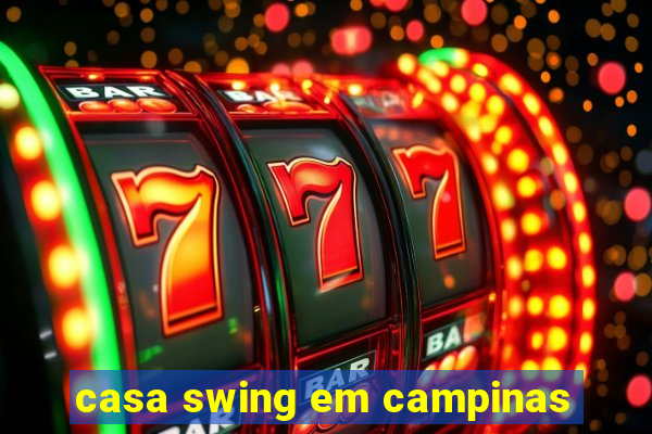 casa swing em campinas