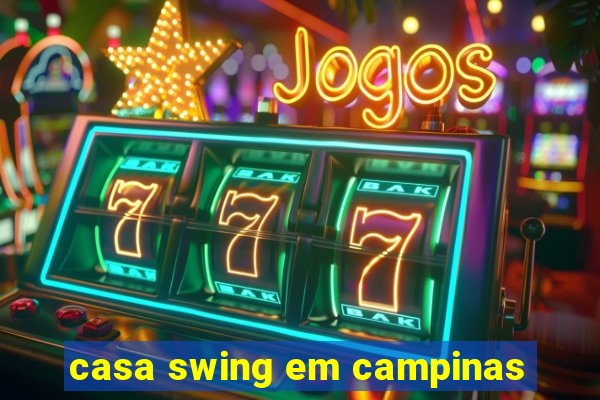 casa swing em campinas