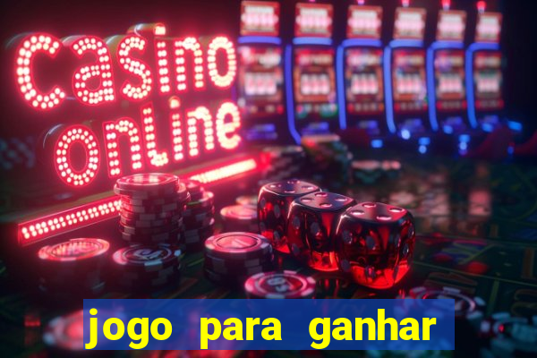 jogo para ganhar dinheiro de verdade sem depositar nada