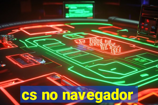 cs no navegador