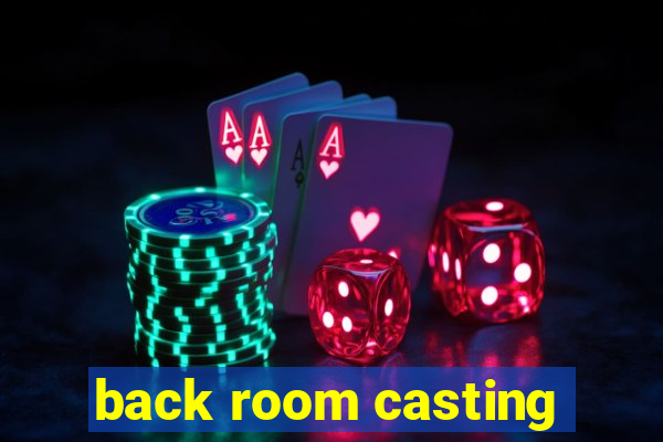 back room casting