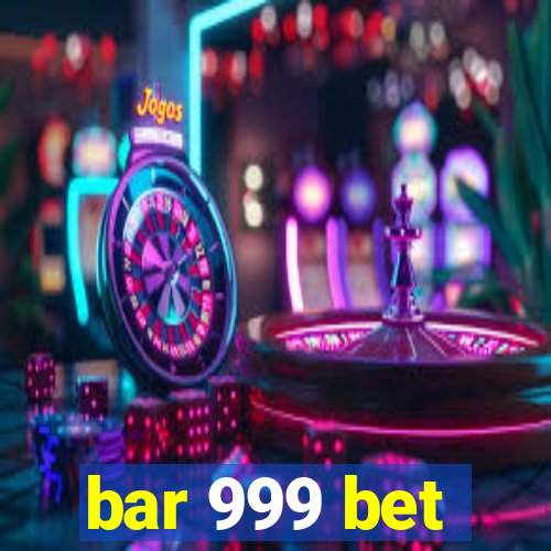 bar 999 bet