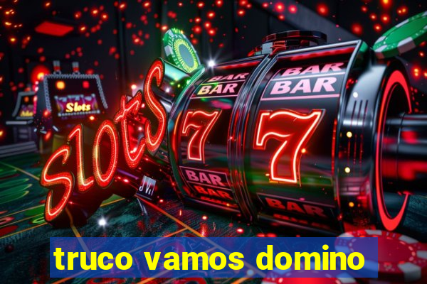 truco vamos domino