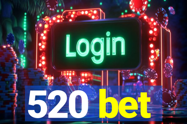 520 bet