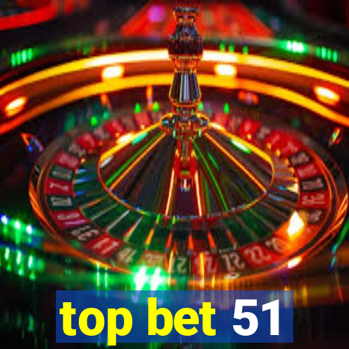 top bet 51