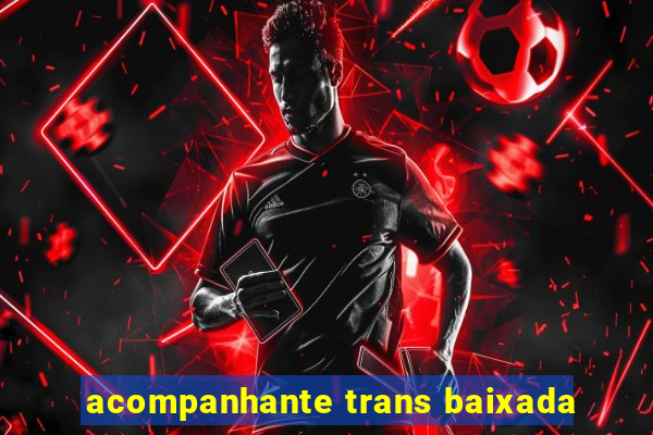 acompanhante trans baixada