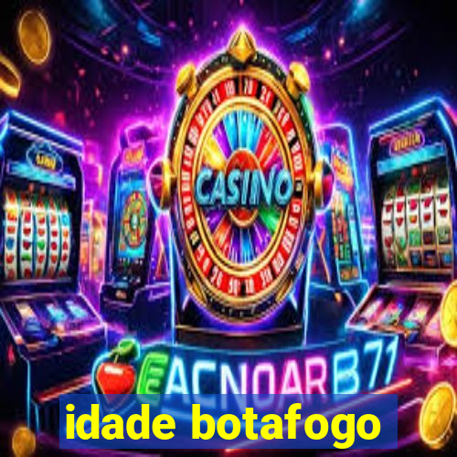 idade botafogo