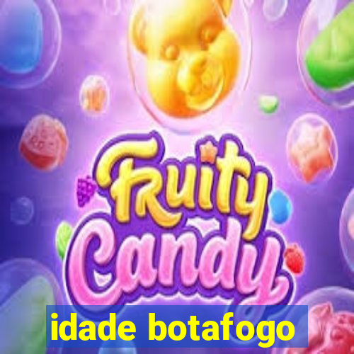 idade botafogo