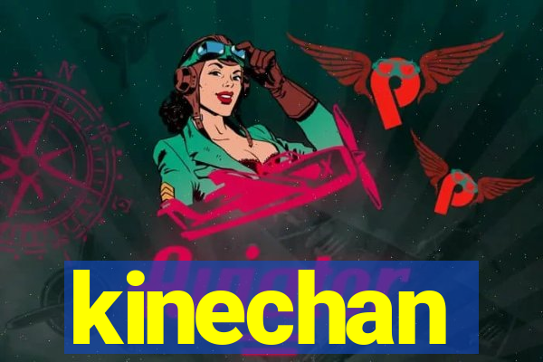 kinechan